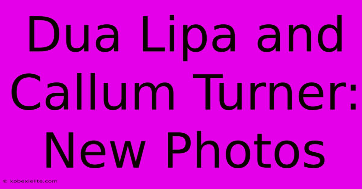 Dua Lipa And Callum Turner: New Photos