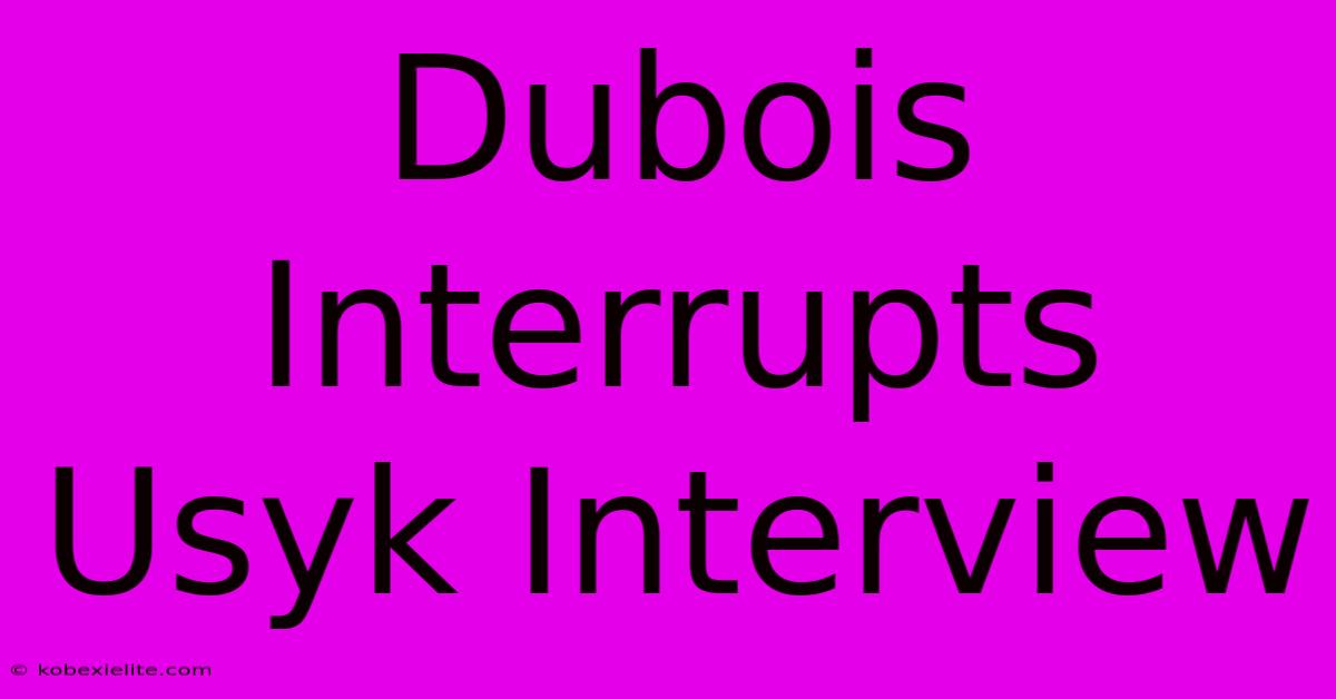 Dubois Interrupts Usyk Interview