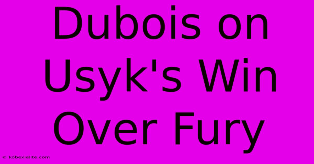 Dubois On Usyk's Win Over Fury