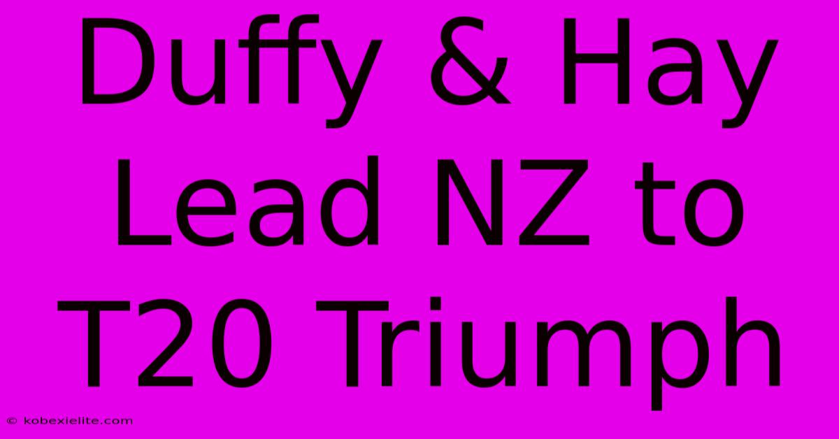 Duffy & Hay Lead NZ To T20 Triumph