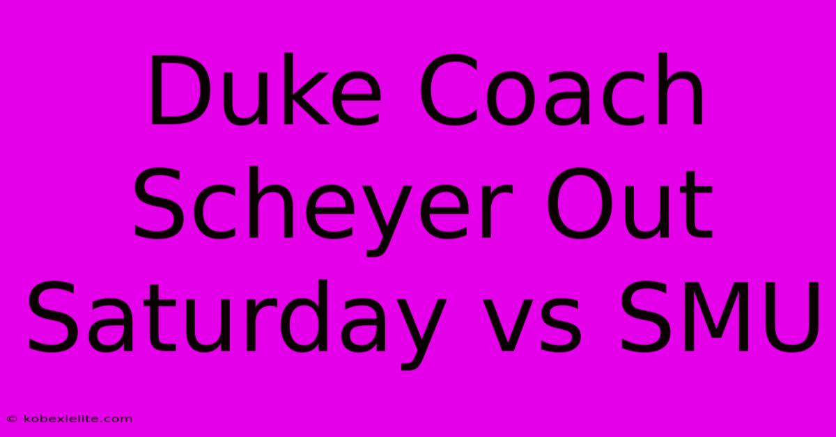 Duke Coach Scheyer Out Saturday Vs SMU