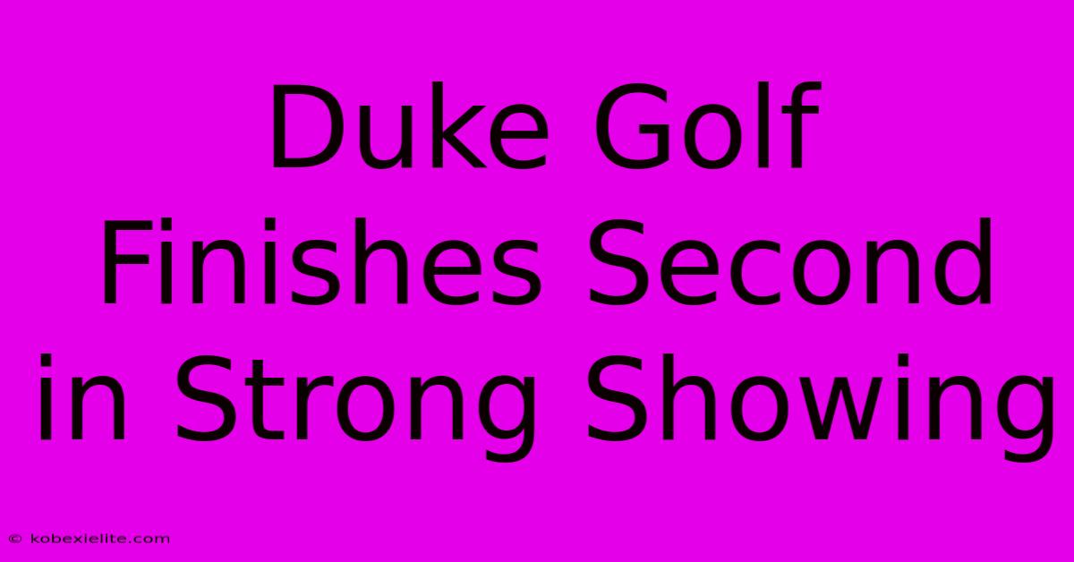 Duke Golf Finishes Second In Strong Showing