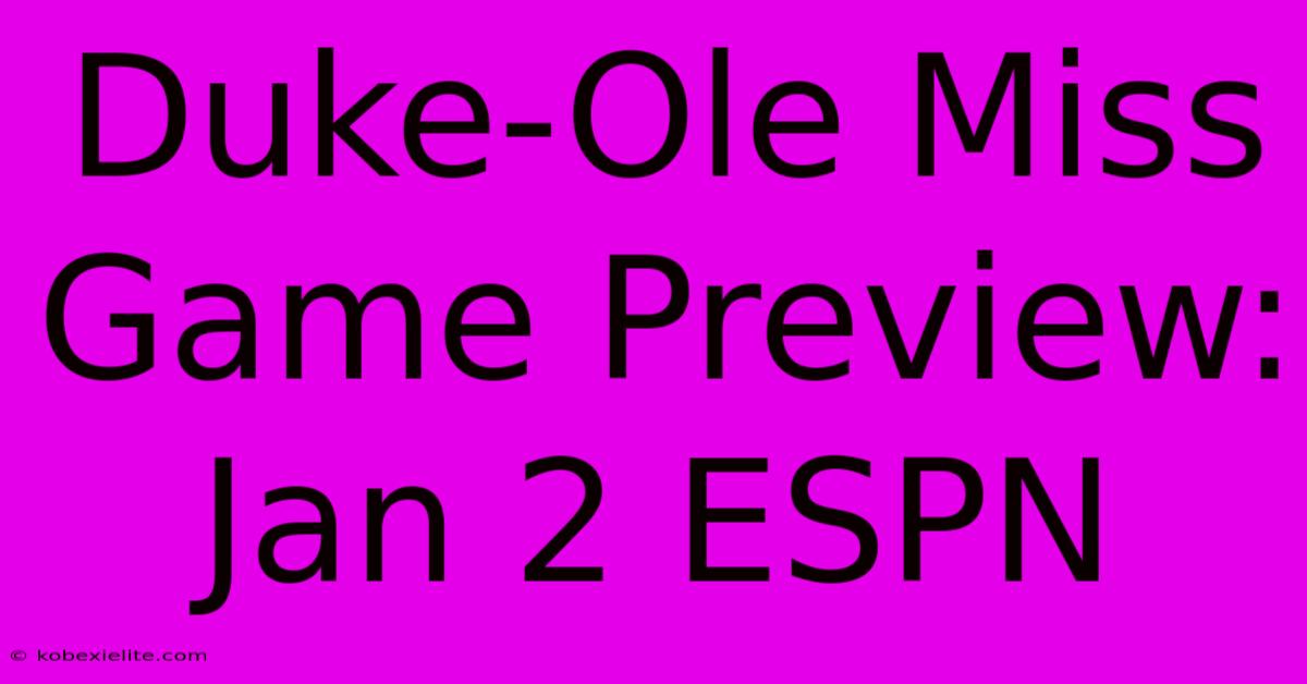 Duke-Ole Miss Game Preview: Jan 2 ESPN