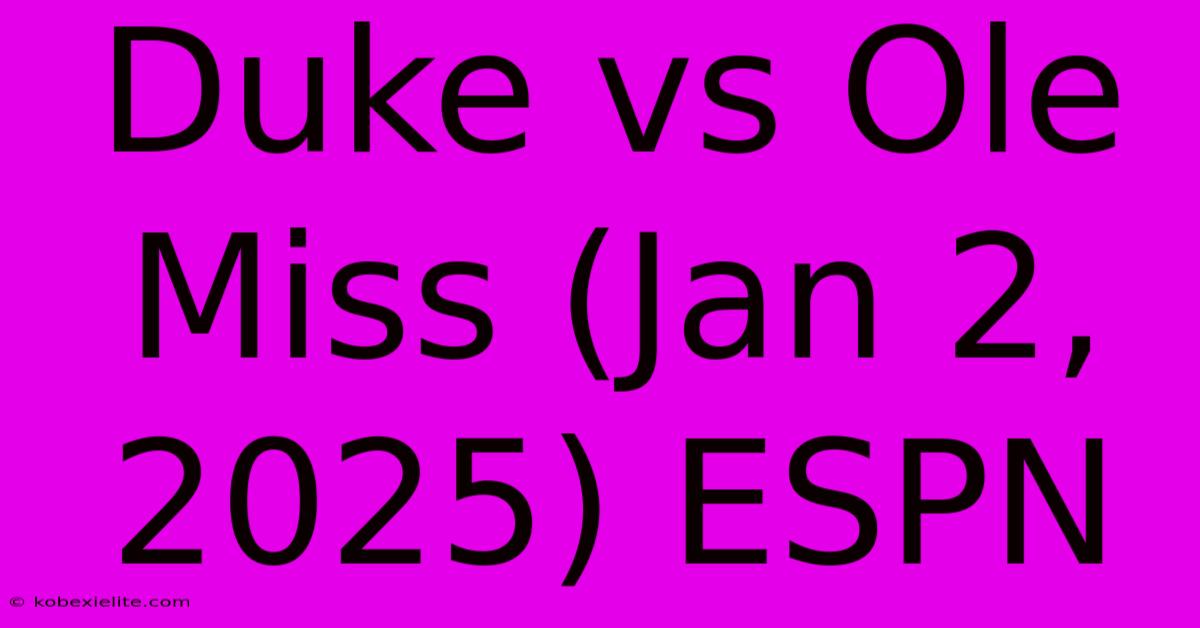 Duke Vs Ole Miss (Jan 2, 2025) ESPN