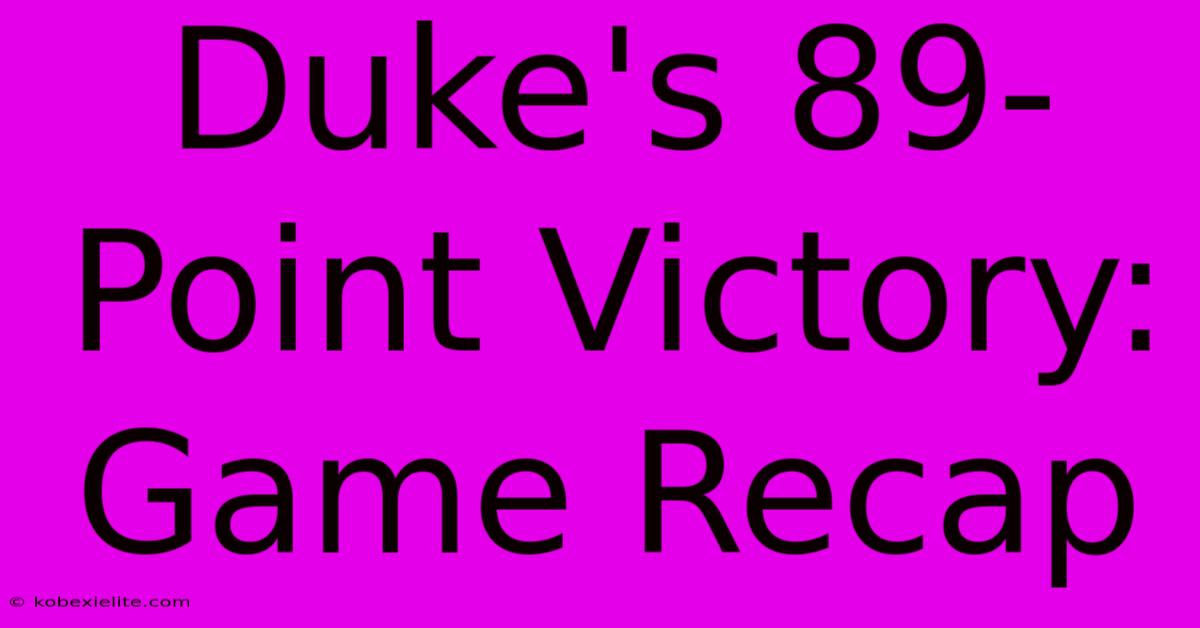 Duke's 89-Point Victory: Game Recap