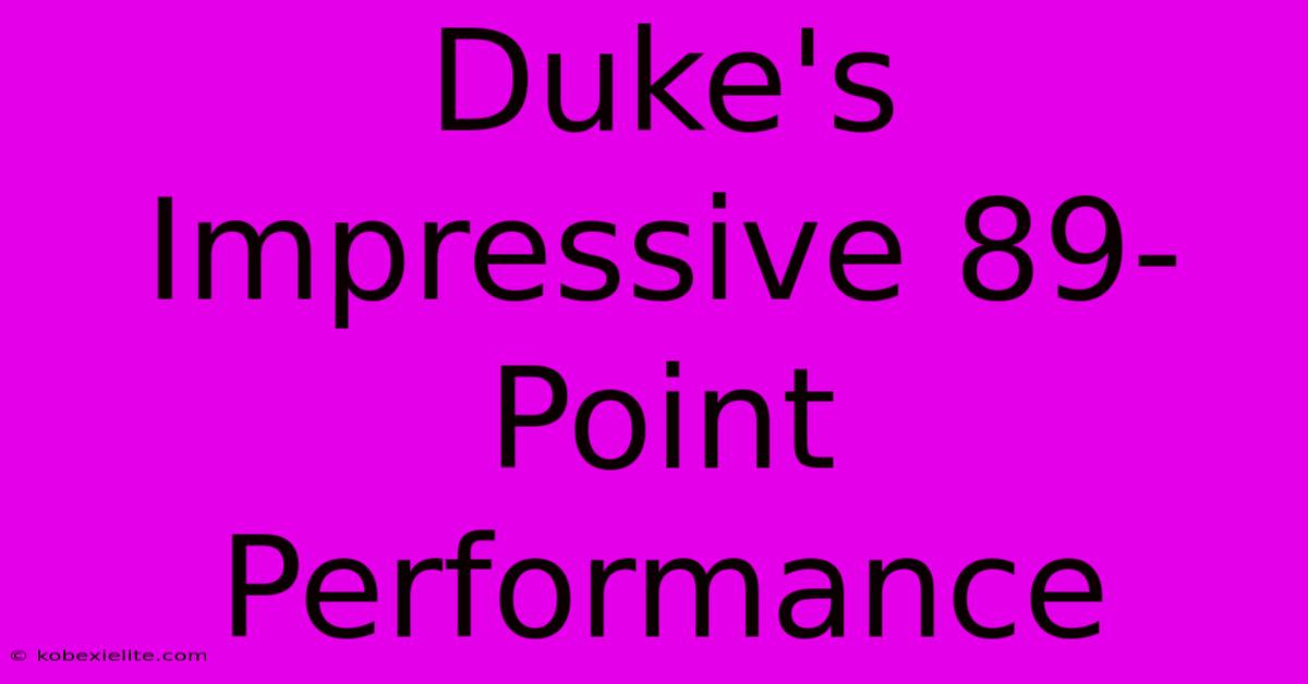 Duke's Impressive 89-Point Performance