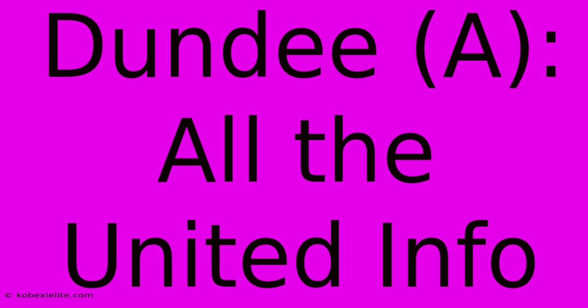 Dundee (A): All The United Info