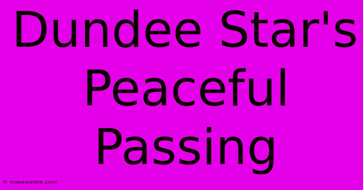 Dundee Star's Peaceful Passing