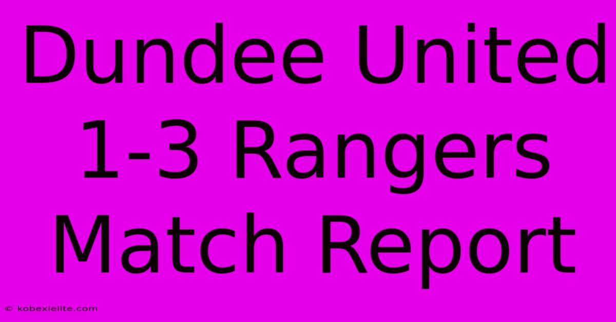 Dundee United 1-3 Rangers Match Report