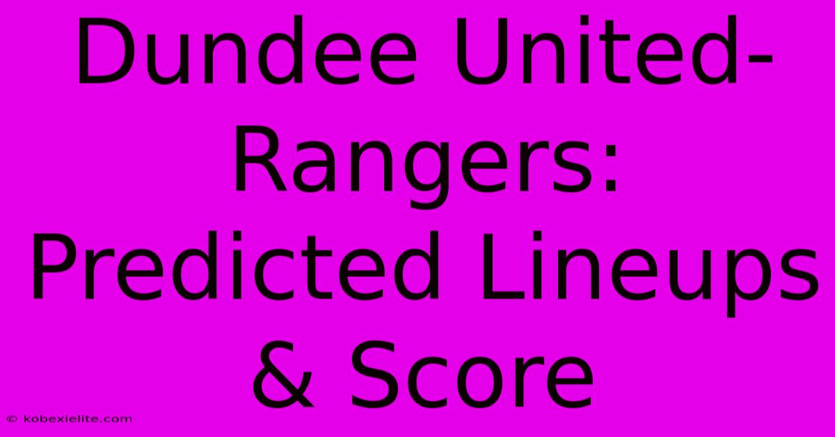 Dundee United-Rangers: Predicted Lineups & Score