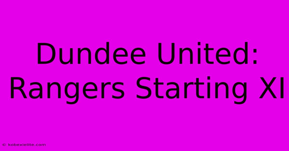 Dundee United: Rangers Starting XI