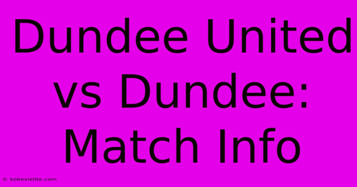 Dundee United Vs Dundee: Match Info