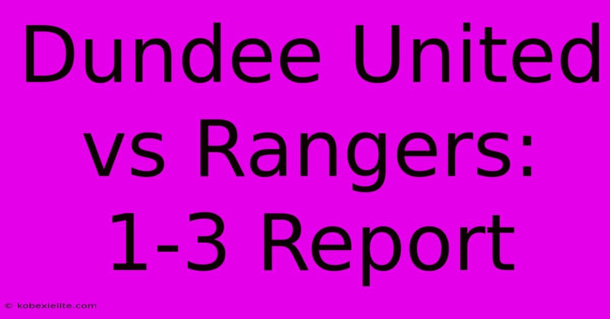 Dundee United Vs Rangers: 1-3 Report