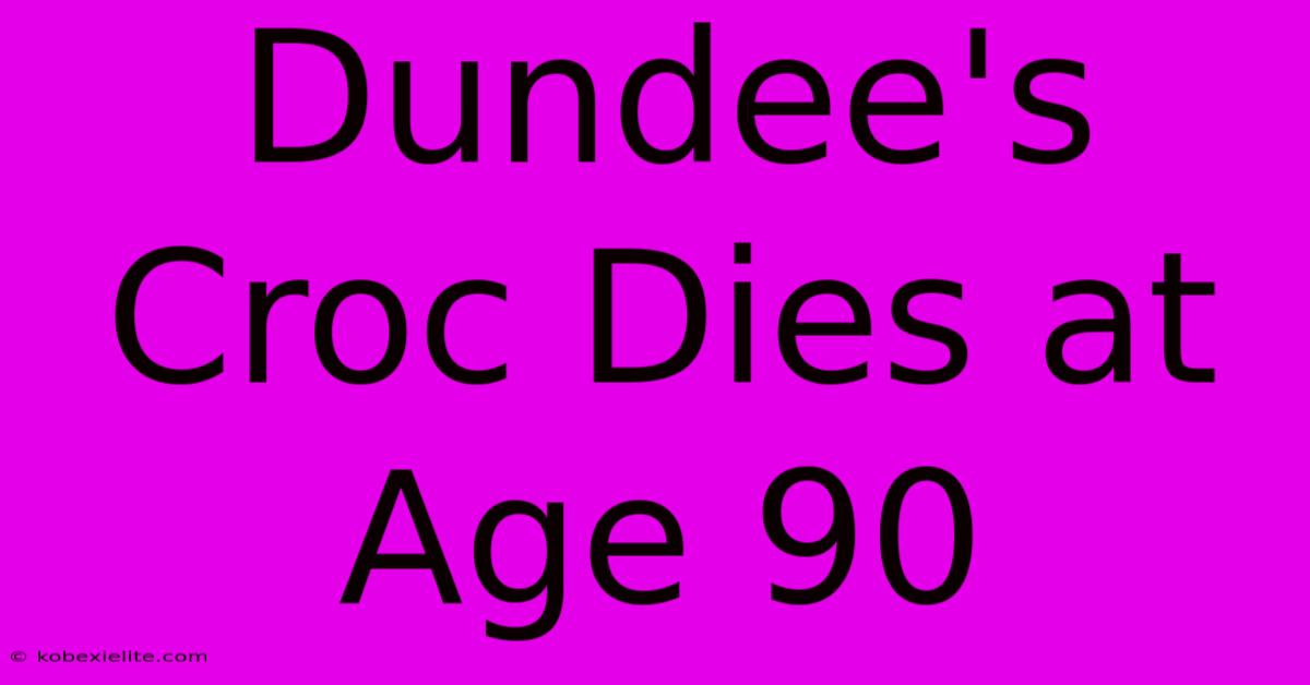 Dundee's Croc Dies At Age 90