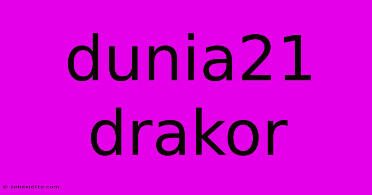 Dunia21 Drakor