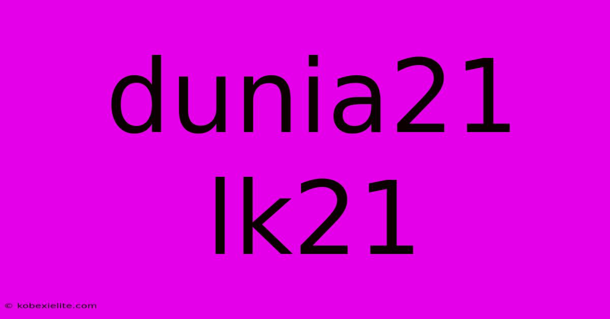 Dunia21 Lk21