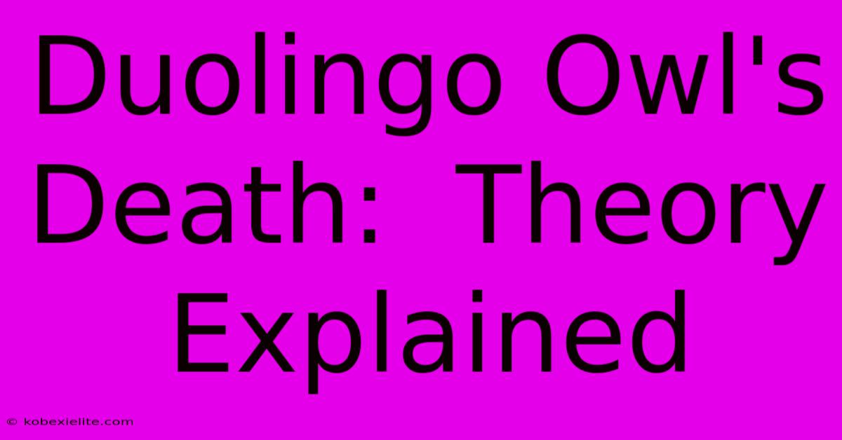 Duolingo Owl's Death:  Theory Explained