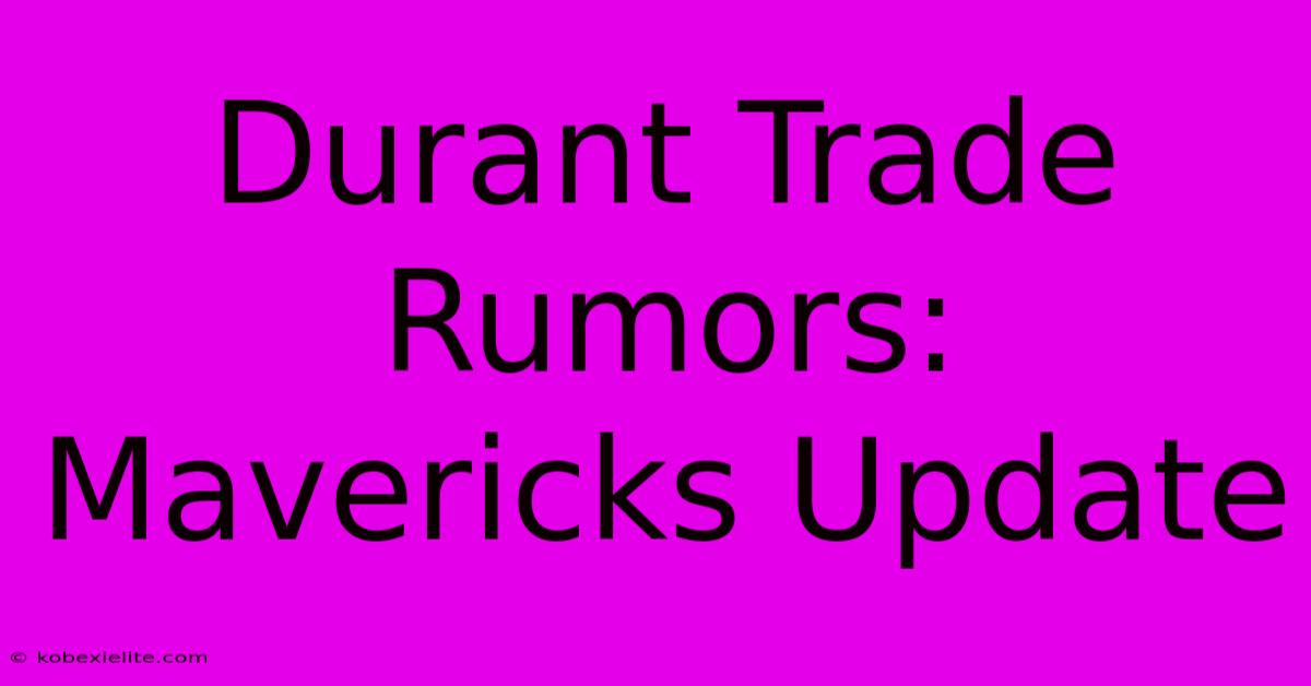 Durant Trade Rumors: Mavericks Update