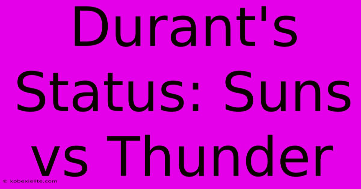 Durant's Status: Suns Vs Thunder