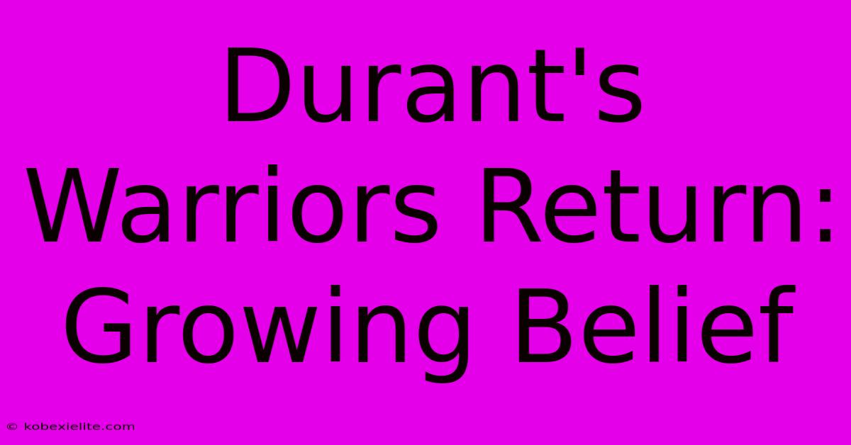 Durant's Warriors Return: Growing Belief