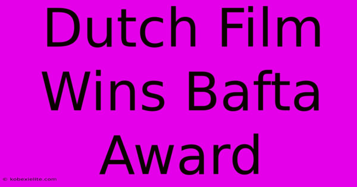 Dutch Film Wins Bafta Award