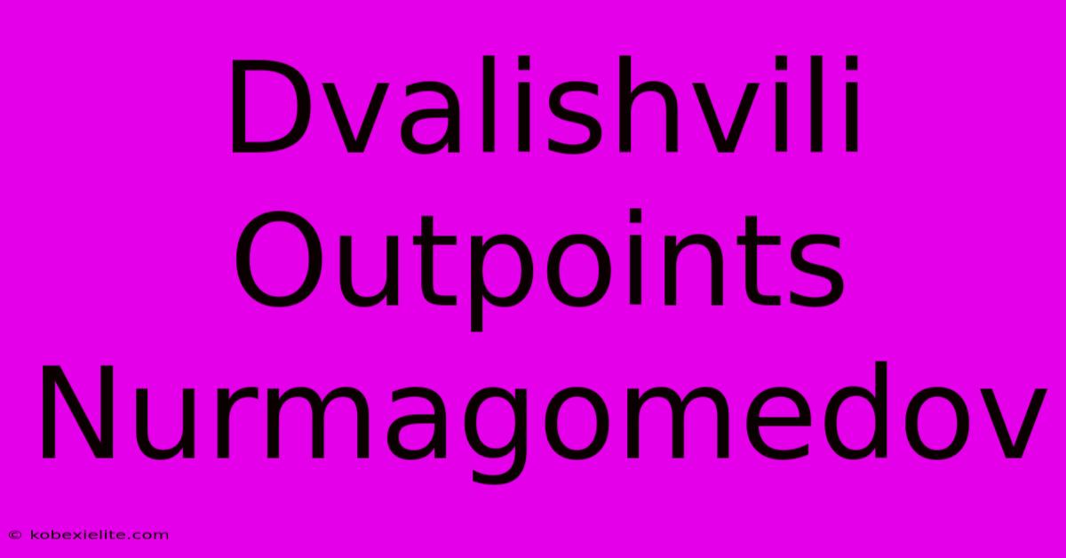 Dvalishvili Outpoints Nurmagomedov