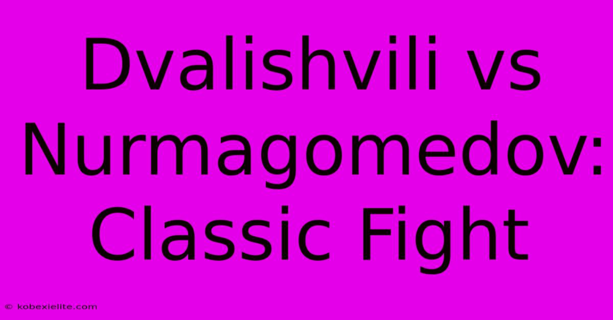 Dvalishvili Vs Nurmagomedov: Classic Fight