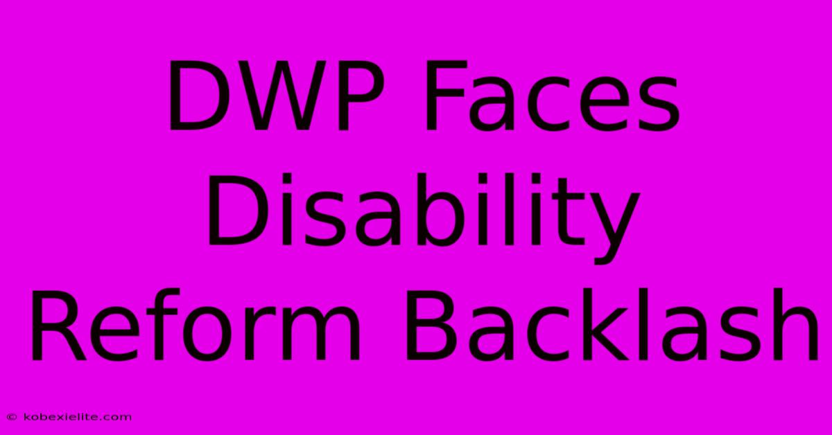 DWP Faces Disability Reform Backlash