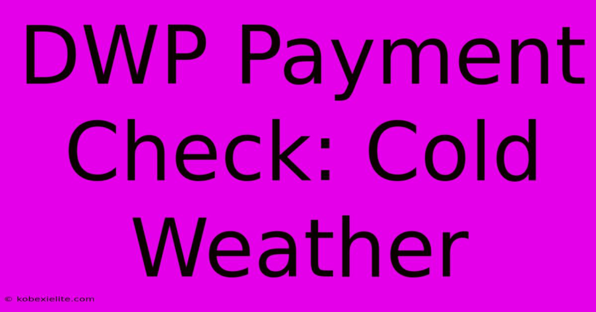 DWP Payment Check: Cold Weather