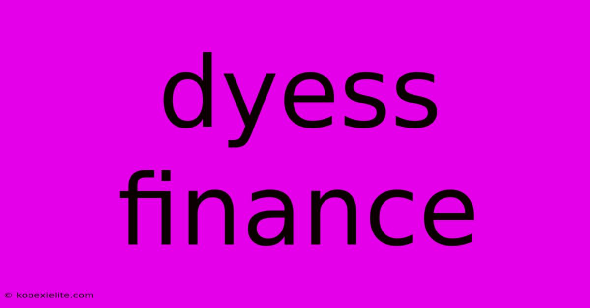 Dyess Finance Dyess Finance