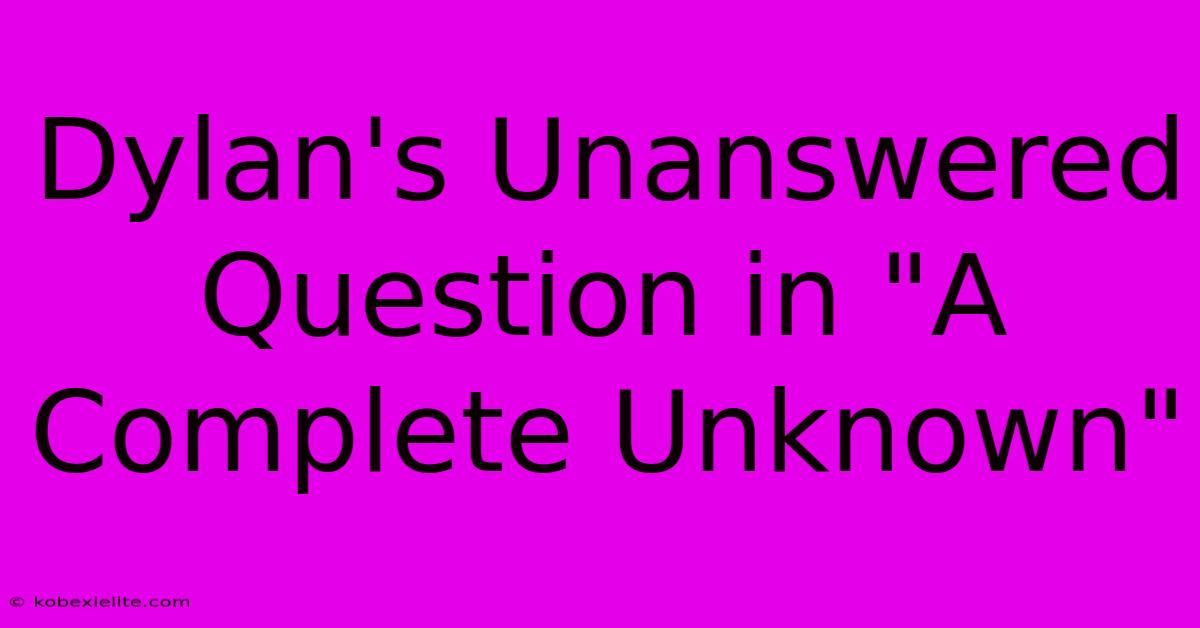 Dylan's Unanswered Question In 