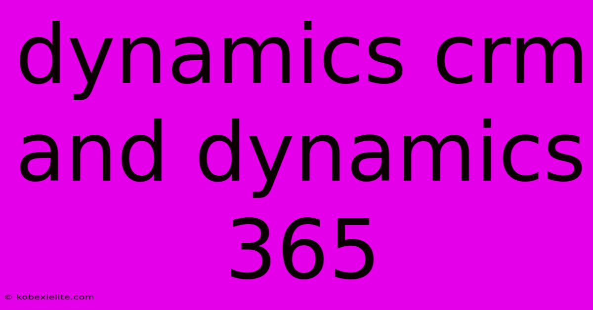 Dynamics Crm And Dynamics 365