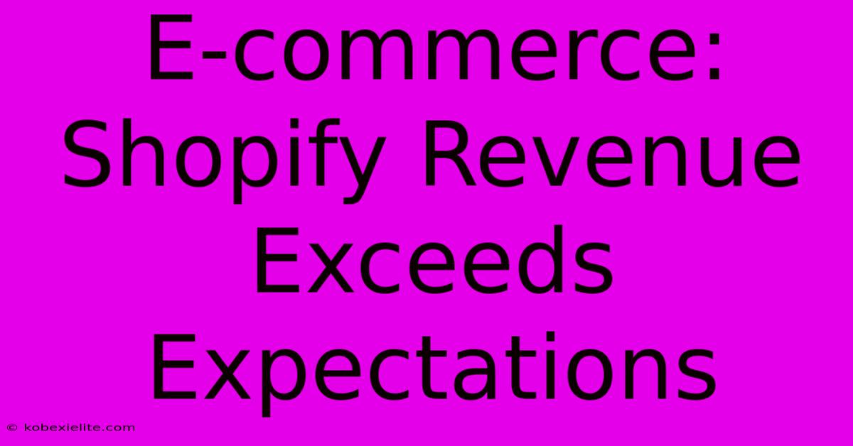 E-commerce: Shopify Revenue Exceeds Expectations