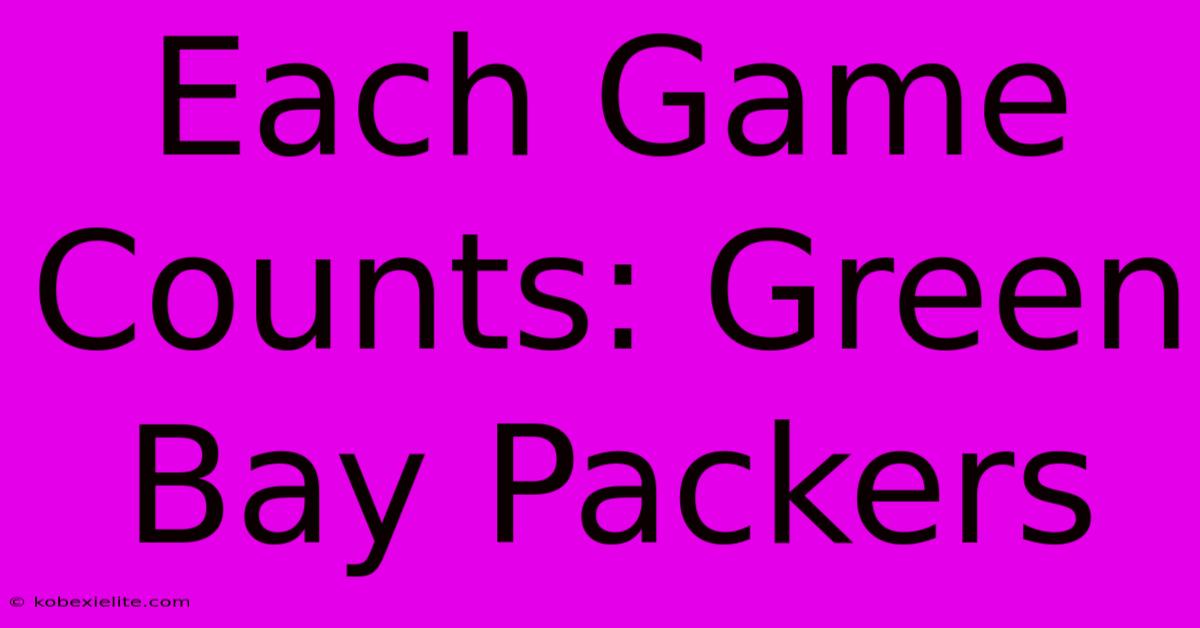 Each Game Counts: Green Bay Packers