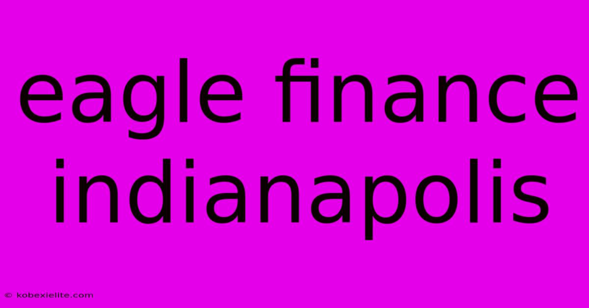 Eagle Finance Indianapolis Eagle Finance Indianapolis