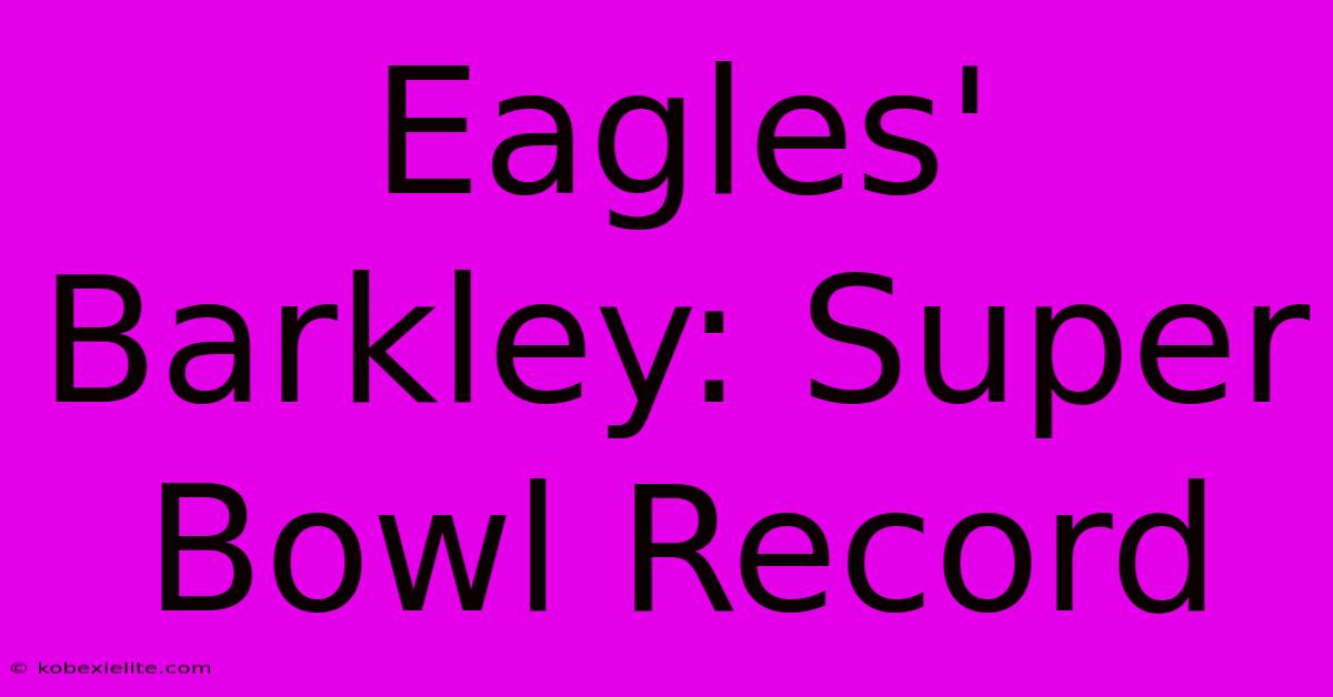 Eagles' Barkley: Super Bowl Record