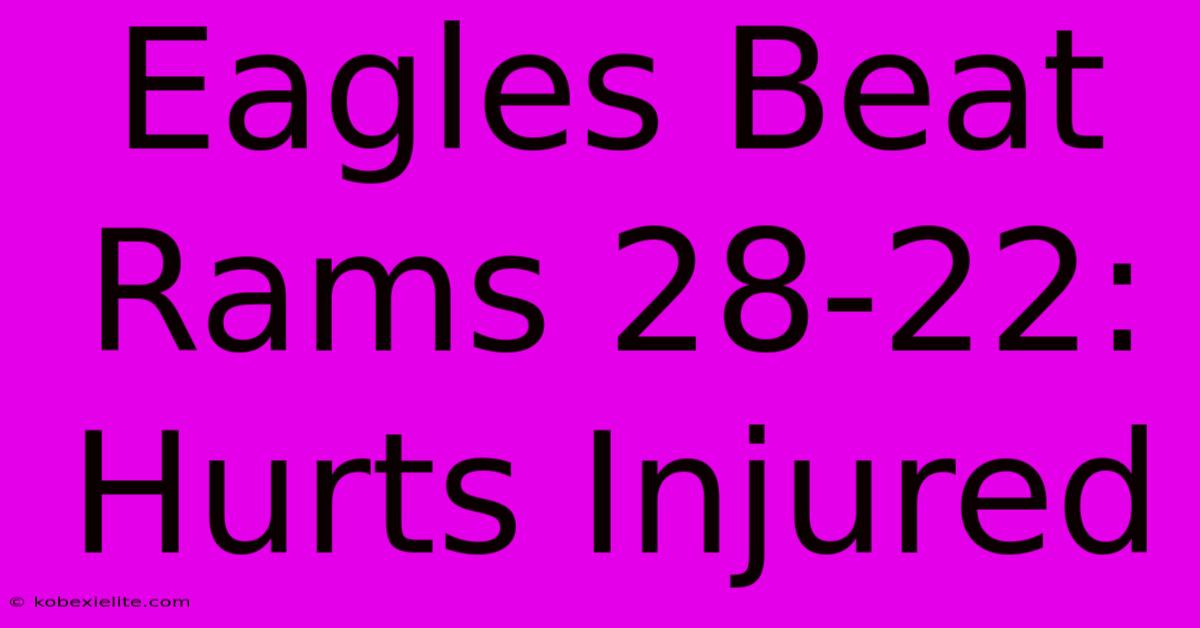 Eagles Beat Rams 28-22: Hurts Injured