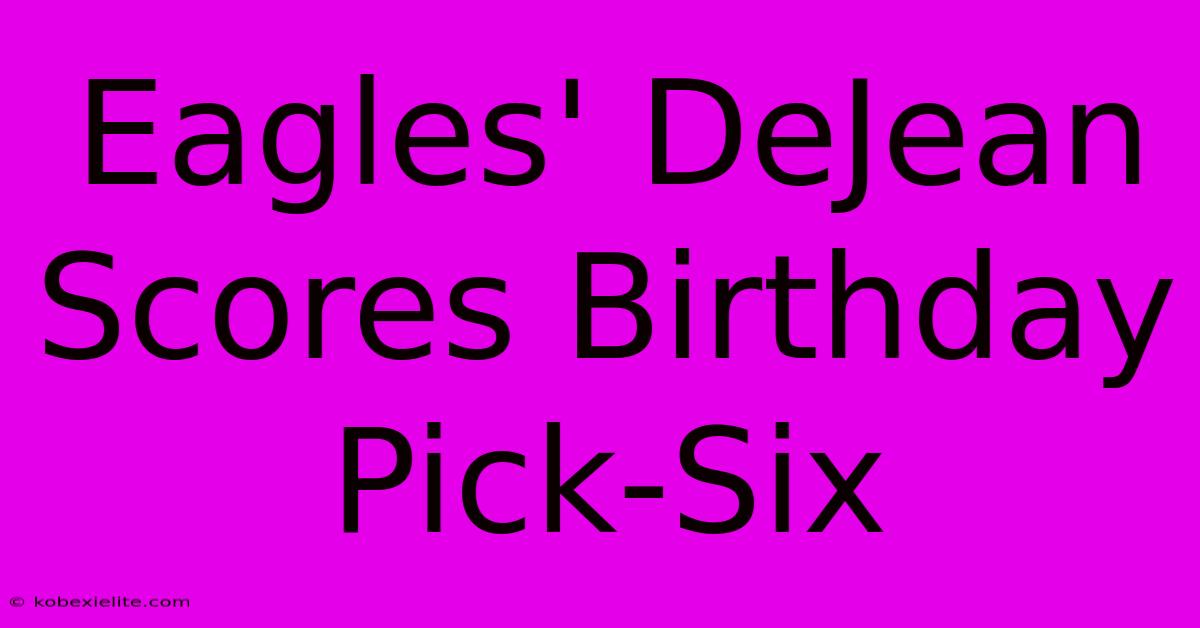 Eagles' DeJean Scores Birthday Pick-Six