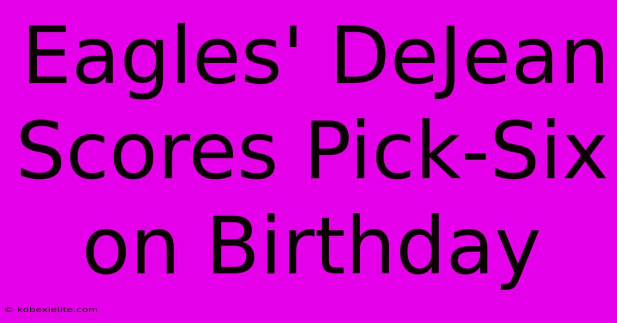 Eagles' DeJean Scores Pick-Six On Birthday