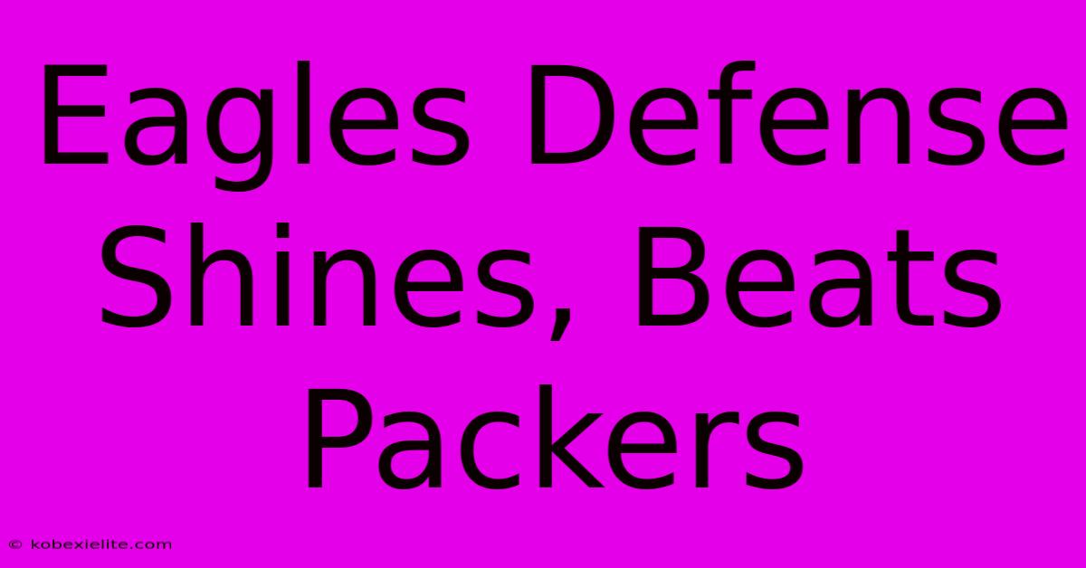 Eagles Defense Shines, Beats Packers