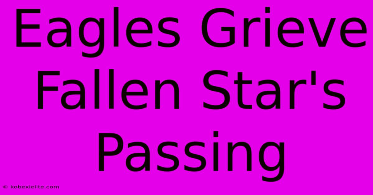 Eagles Grieve Fallen Star's Passing