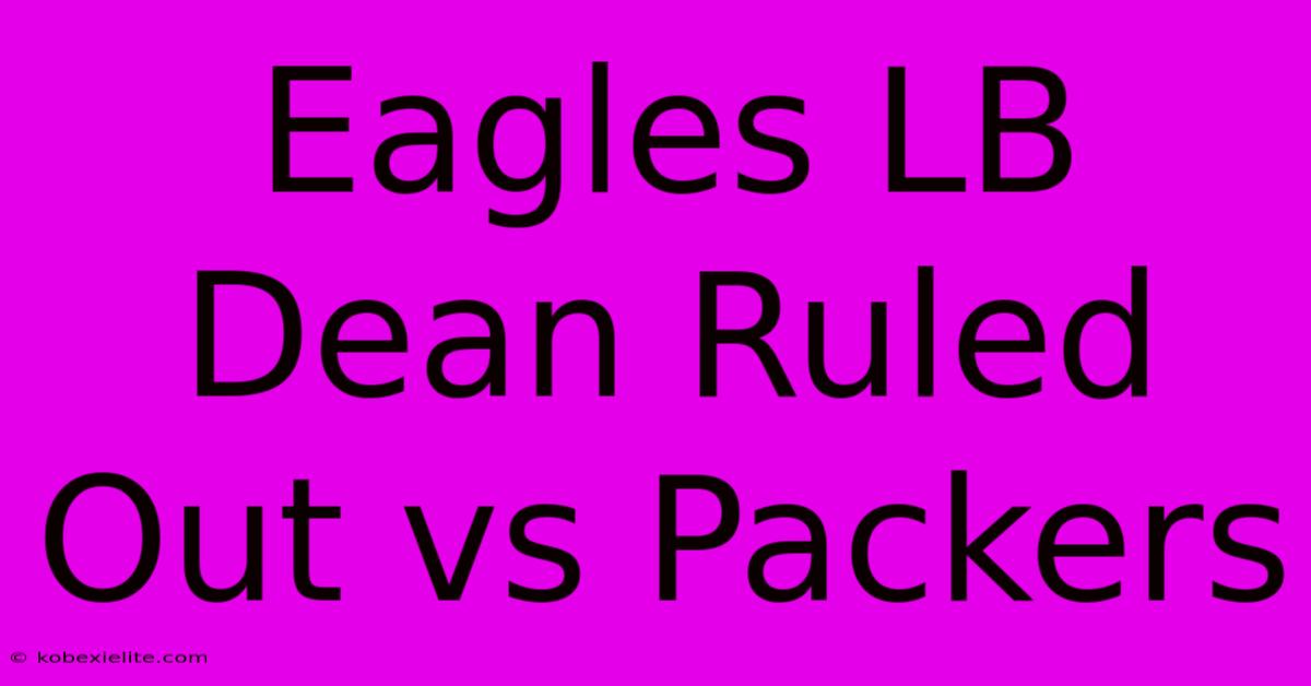 Eagles LB Dean Ruled Out Vs Packers