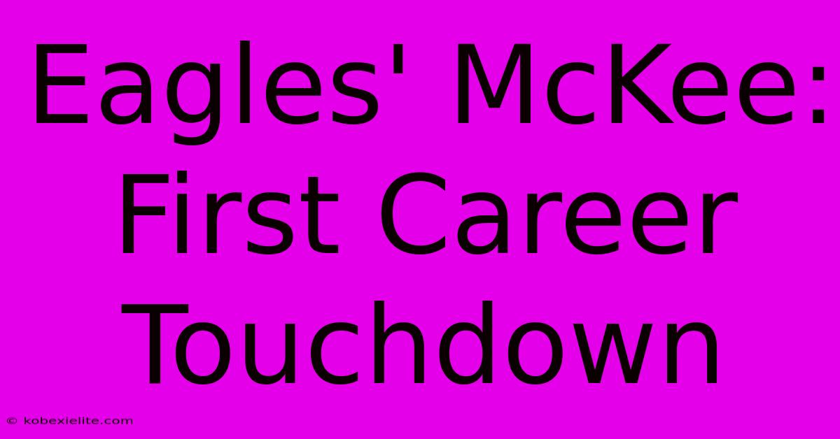 Eagles' McKee: First Career Touchdown