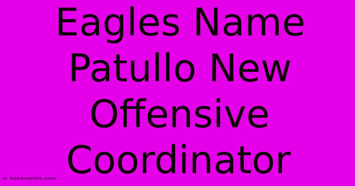 Eagles Name Patullo New Offensive Coordinator