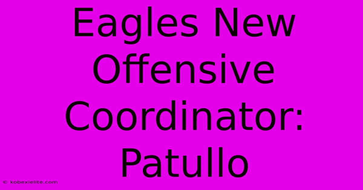 Eagles New Offensive Coordinator: Patullo