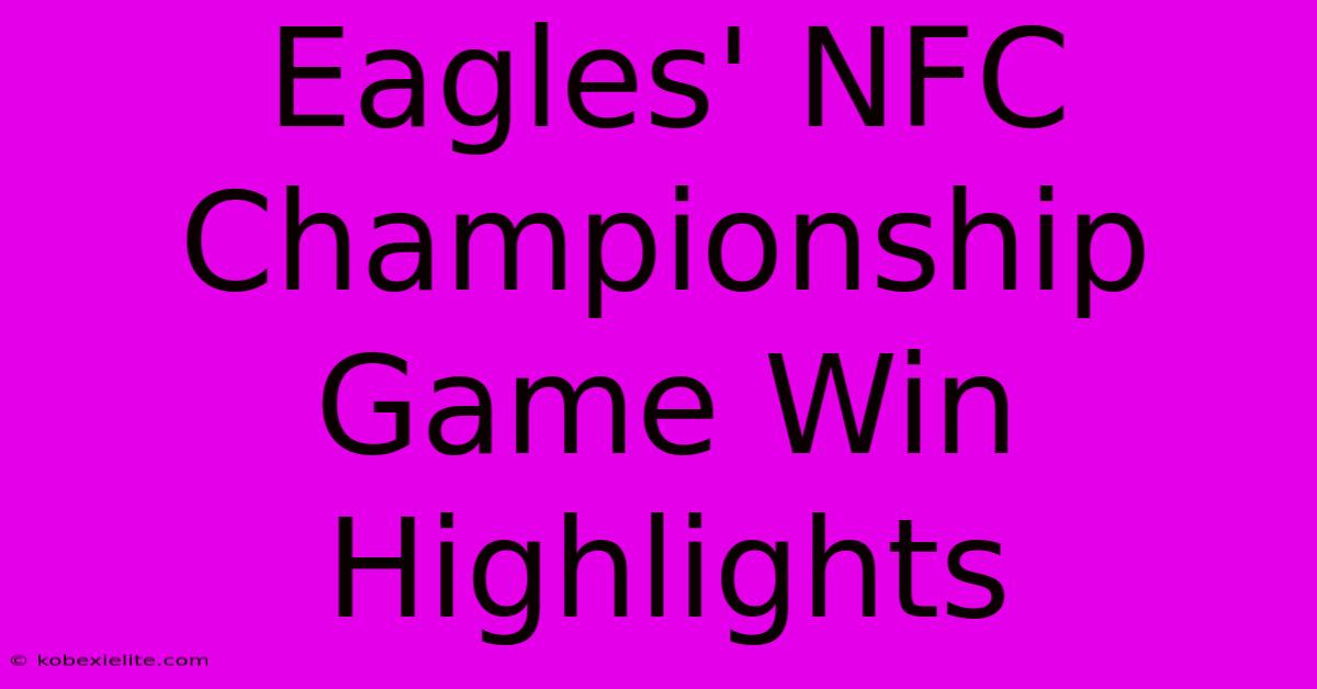 Eagles' NFC Championship Game Win Highlights