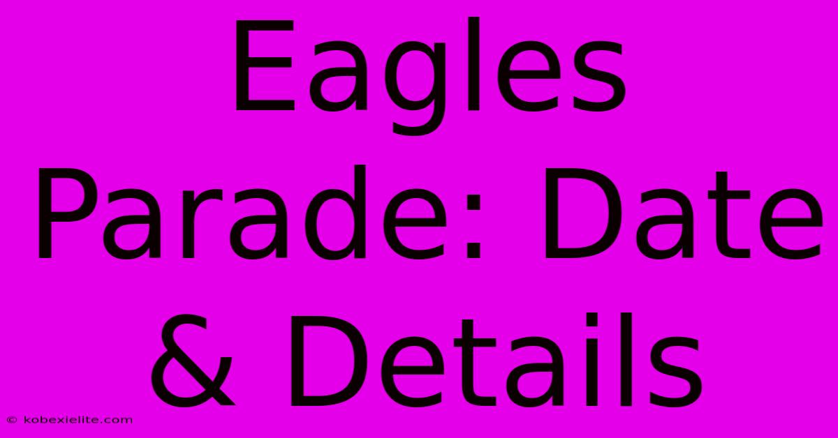 Eagles Parade: Date & Details