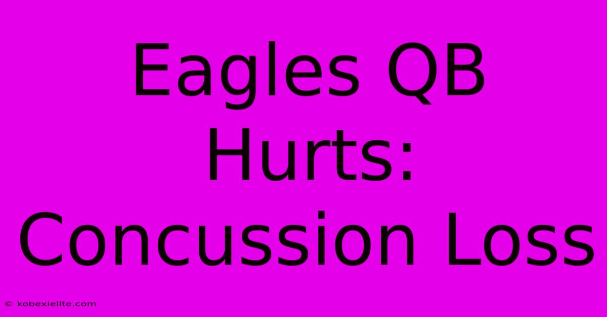 Eagles QB Hurts: Concussion Loss