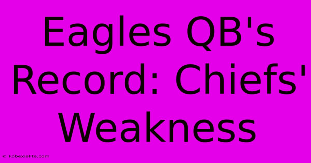 Eagles QB's Record: Chiefs' Weakness