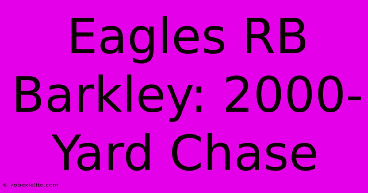 Eagles RB Barkley: 2000-Yard Chase